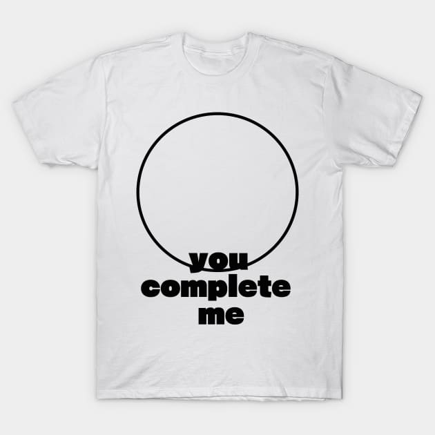 You Complete Me T-Shirt by McCoqui's